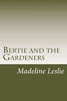 Bertie and the Gardeners