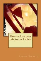 How to Live Your Life to the Fullest