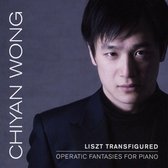 Chiyan Wong - Liszt Transfigured: Operatic Fantasies For Piano (CD)