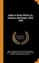 Index to Early White Co., Indiana, Marriages, 1834-1906