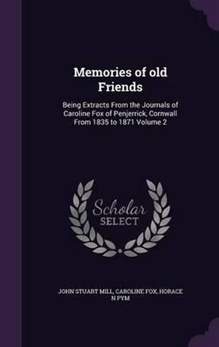 Memories Of Old Friends van John Stuart Mill