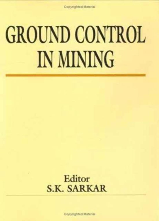 Ground Control in Mining 9789054107460 S.K. Sarkar Boeken