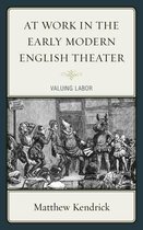 At Work In Early Modern English Theatre