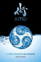 Jutsu: A arte oculta no karate
