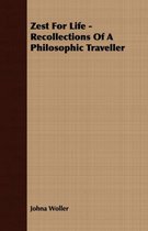 Zest For Life - Recollections Of A Philosophic Traveller