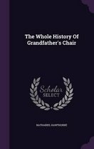 The Whole History Of Grandfather's Chair