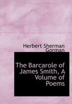 The Barcarole of James Smith, a Volume of Poems