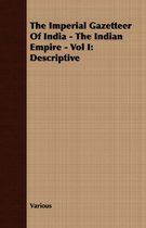 The Imperial Gazetteer Of India - The Indian Empire - Vol I