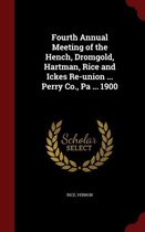 Fourth Annual Meeting of the Hench, Dromgold, Hartman, Rice and Ickes Re-Union ... Perry Co., Pa ... 1900