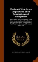 The Law of New Jersey Corporations, Their Organization and Management