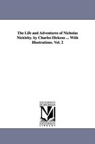 The Life and Adventures of Nicholas Nickleby. by Charles Dickens ... With Illustrations. Vol. 2