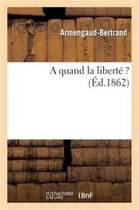 Histoire-A Quand La Liberté ?