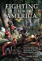 Fighting for America Fighting for America: The Struggle for Mastery in North America, 1519-1871 the Struggle for Mastery in North America, 1519-1871