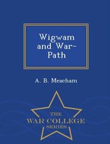Wigwam and War-Path - War College Series
