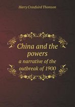 China and the powers a narrative of the outbreak of 1900