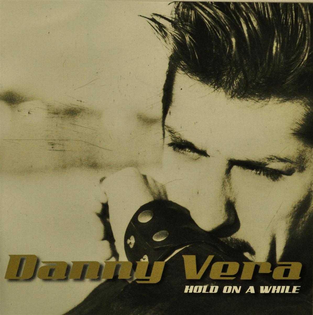 Danny Vera - Hold On A While