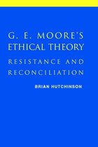 G. E. Moore's Ethical Theory