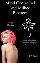 The White Lotus Foundation 5 - Mind Controlled And Milked: Blossom