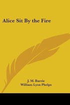 Alice Sit By The Fire