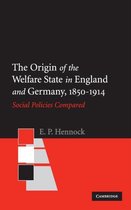 The Origin of the Welfare State in England and Germany, 1850 1914