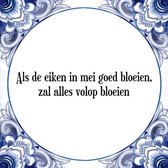 Tegeltje met Spreuk (Tegeltjeswijsheid): Als de eiken in mei goed bloeien, zal alles volop bloeien + Kado verpakking & Plakhanger