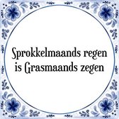 Tegeltje met Spreuk (Tegeltjeswijsheid): Sprokkelmaands regen is Grasmaands zegen + Kado verpakking & Plakhanger