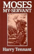 Moses My Servant