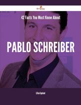 42 Facts You Must Know About Pablo Schreiber
