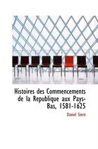 Histoires Des Commencements de La Republique Aux Pays-Bas, 1581-1625