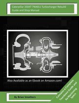 Caterpillar 3304t 7n4651 Turbocharger Rebuild Guide and Shop Manual