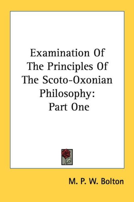 Examination Of The Principles Of The ScotoOxonian Philosophy Part One