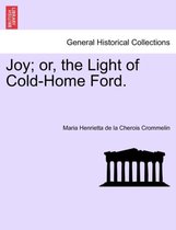 Joy; Or, the Light of Cold-Home Ford.