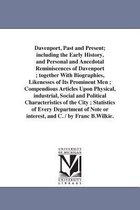 Davenport, Past and Present; Including the Early History, and Personal and Anecdotal Reminiscences of Davenport; Together with Biographies, Likenesses of Its Prominent Men; Compend