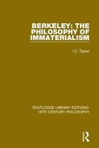 Routledge Library Editions: 18th Century Philosophy- Berkeley: The Philosophy of Immaterialism