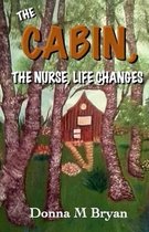 The Cabin, The Nurse, Life Changes