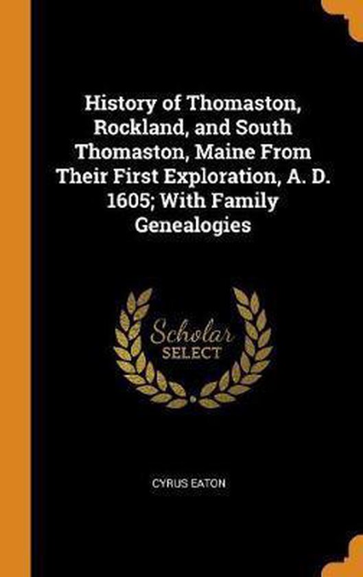 History of Thomaston, Rockland, and South Thomaston, Maine from Their