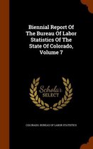 Biennial Report of the Bureau of Labor Statistics of the State of Colorado, Volume 7
