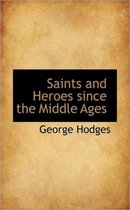 Saints and Heroes Since the Middle Ages