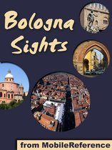 Bologna Sight: a travel guide to the top 35+ attractions in Bologna, Italy (Mobi Sights)