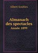 Almanach des spectacles Annee 1899