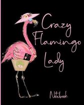 Crazy Flamingo Lady Notebook