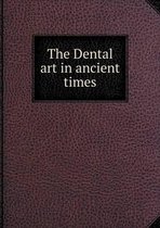 The Dental art in ancient times