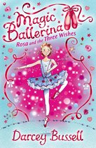 Magic Ballerina 12 - Rosa and the Three Wishes (Magic Ballerina, Book 12)