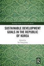Routledge Studies on Asia in the World - Sustainable Development Goals in the Republic of Korea