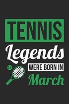 Tennis Notebook - Tennis Legends Were Born In March - Tennis Journal - Birthday Gift for Tennis Player