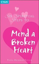 Six Spiritual Steps to Mend a Broken Heart