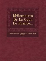 M Emoires de La Cour de France...