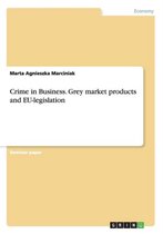 Crime in Business. Grey market products and EU-legislation