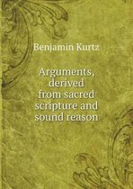 Arguments, derived from sacred scripture and sound reason