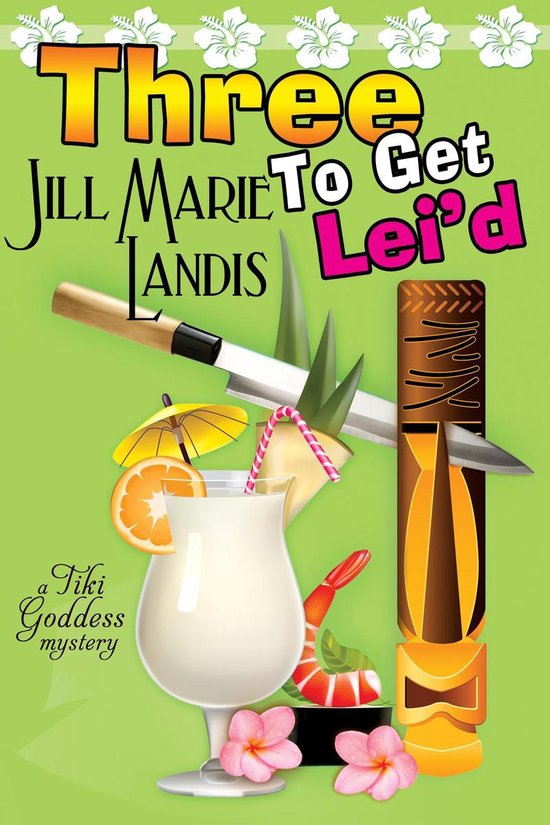 The Tiki Goddess Mystery Series 3 - Three To Get Lei'd